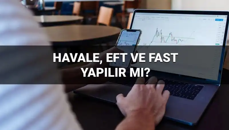 Bayramda Para Transferi: Havale, EFT ve FAST Ne Zaman Hesaba Geçer?