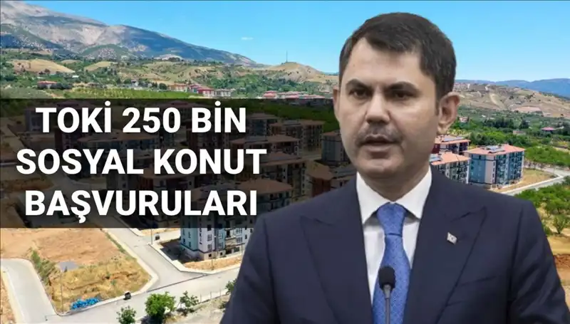 2025'te TOKİ'den 250 Bin Sosyal Konut Fırsatı: Başvurular Ne Zaman?