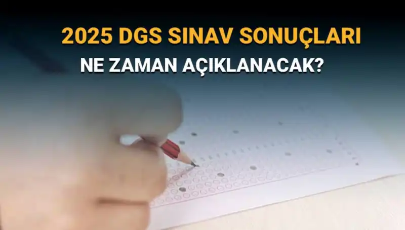 DGS Sınav Sonuçları Heyecanı Başladı: Ne Zaman Açıkladır?
