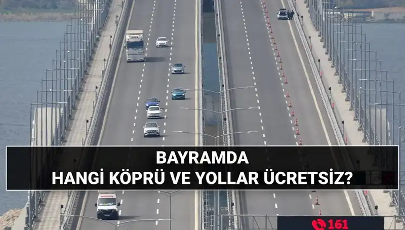 Kurban Bayramı'nda Ücretsiz Otoyol ve Köprüler Liste! Şimdi Hızla Plan Yapın!