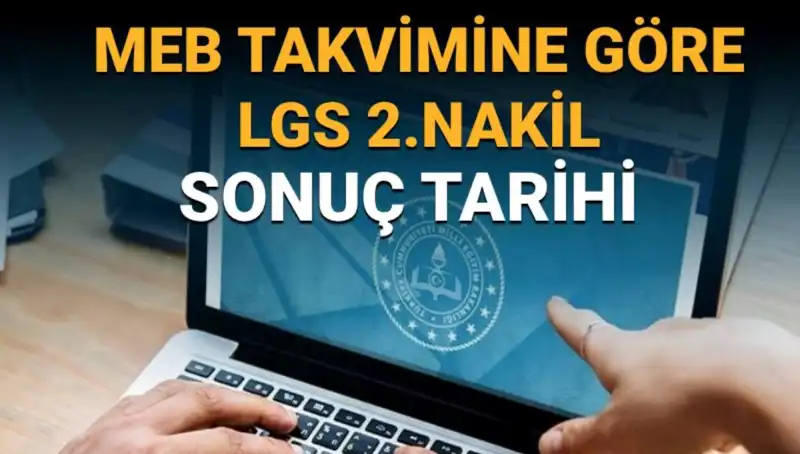 LGS 2. Nakil Süreci Ne Zaman Sona Erecek? İşte Tüm Detaylar!