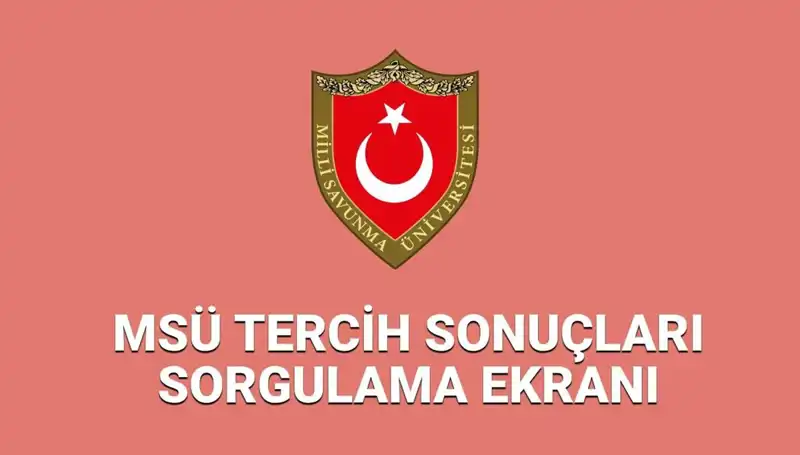2025 MSÜ Tercih Sonuçları Açıklandı! Sonuçların Ayrıntıları ve Sorgulama Ekranı