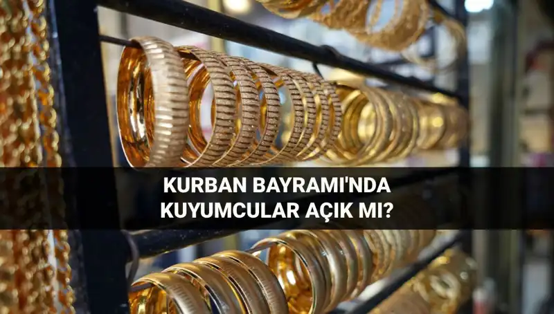Kurban Bayramı’nda Kuyumcular Açık mı, Kapalı mı? Detaylar Burada!