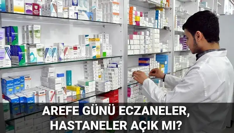 Arefe Günü 5 Haziran’da Eczane ve Hastaneler Açık mı? Öğrenin!