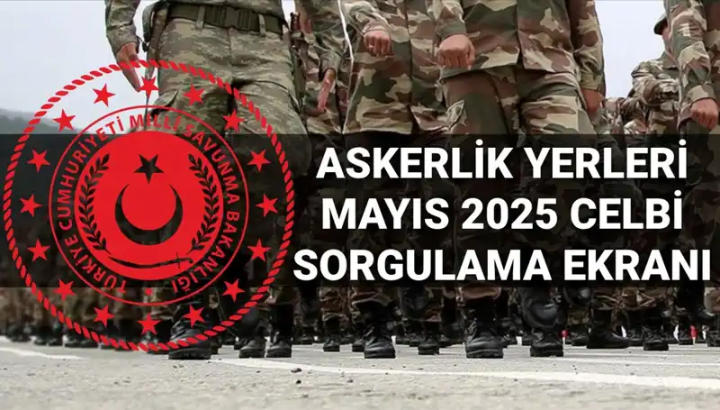 2025 Mayıs Askerlik Yerleri Sorgulama Ekranı Ne Zaman Açıklanacak?