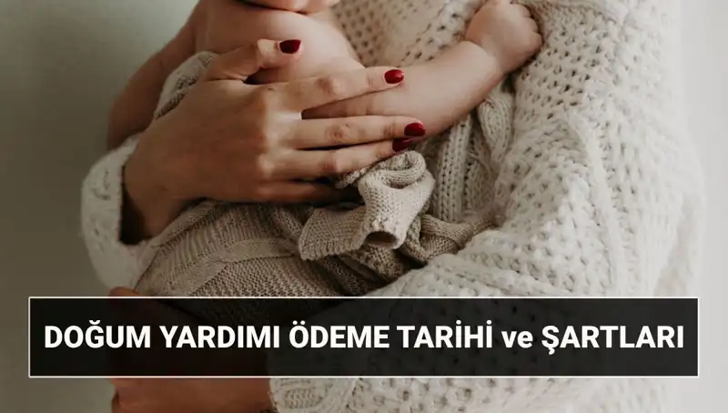 2025'te Doğum Yardımı Başvurusu: Şartları ve Ödeme Detayları Neler?