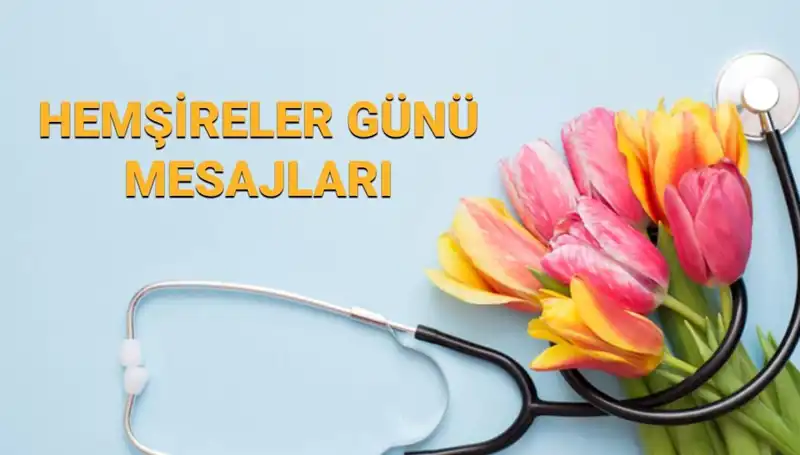 Hemşireler Günü 2025: Sevgiyle Hazırlanan En Güzel Mesajlar